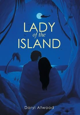 Lady of the Island by Atwood, D. J.