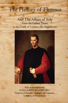 The History of Florence: And The Affairs of Italy by Machiavelli, Niccolo