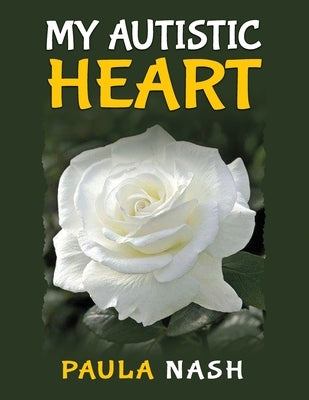My Autistic Heart by Nash, Paula