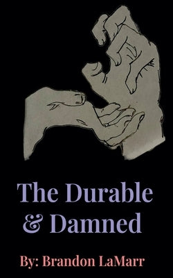 The Durable & Damned. by Lamarr, Brandon