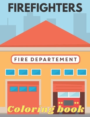 Firefighters Coloring Book: Funny Firefighters Coloring Book with Fireman, Firewoman, Firetruck and Others by Corner, Golden