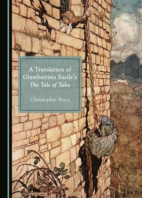 A Translation of Giambattista Basile's the Tale of Tales by Stace, Christopher