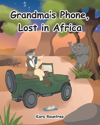 Grandma's Phone, Lost in Africa by Rountree, Kara