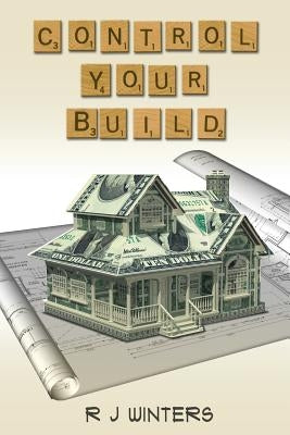 Control Your Build by Winters, R. J.