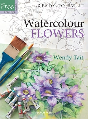 Ready to Paint Watercolour Flowers by Tait, Wendy