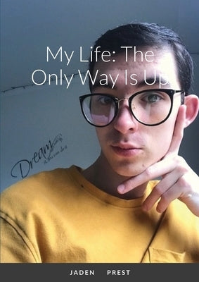 My Life: The Only Way Is Up by Prest, Jaden