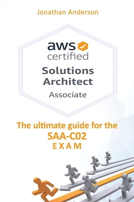 AWS Certified Solutions Architect Associate: The ultimate guide for the SAA-C02 exam by Anderson, Jonathan