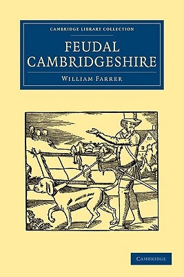 Feudal Cambridgeshire by Farrer, William