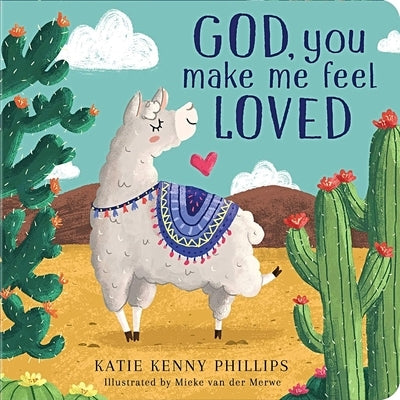 God, You Make Me Feel Loved by Phillips, Katie Kenny