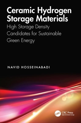 Ceramic Hydrogen Storage Materials: High Storage Density Candidates for Sustainable Green Energy by Hosseinabadi, Navid