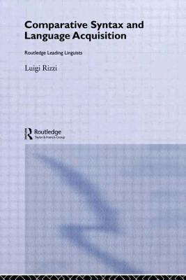 Comparative Syntax and Language Acquisition by Rizzi, Luigi