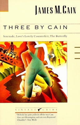 Three by Cain: Serenade, Love's Lovely Counterfeit, the Butterfly by Cain, James M.