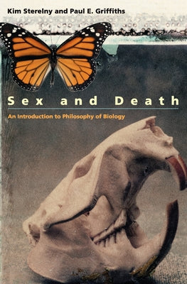 Sex and Death: An Introduction to Philosophy of Biology by Sterelny, Kim