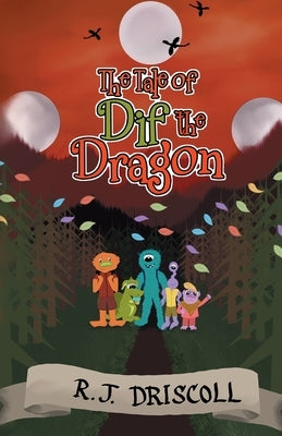 The Tale of Dif the Dragon by Driscoll, R. J.