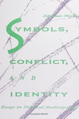 Symbols, Conflict, and Identity: Essays in Political Anthropology by Mach, Zdzislaw