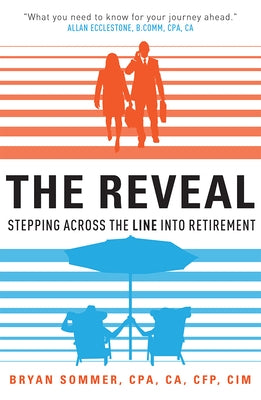The Reveal: Stepping Across the Line Into Retirement by Sommer, Bryan