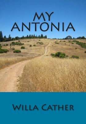 My Antonia by Cather, Willa