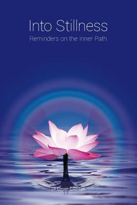 Into Stillness: Reminders on the Inner Path by Angus, Mark