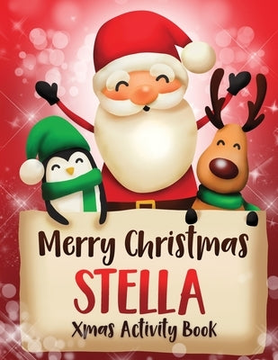 Merry Christmas Stella: Fun Xmas Activity Book, Personalized for Children, perfect Christmas gift idea by Journals, Whimsical