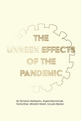 The Unseen Effects of the Pandemic by Abebayehu, Yemariam