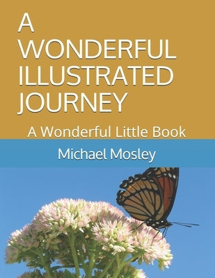A Wonderful Illustrated Journey: A Wonderful Little Book by Mosley, Michael
