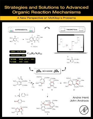 Strategies and Solutions to Advanced Organic Reaction Mechanisms: A New Perspective on McKillop's Problems by Hent, Andrei