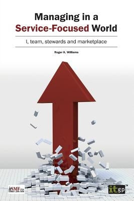 Managing in a Service-Focused World by Williams, Roger