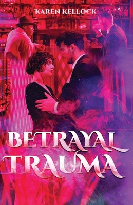 Betrayal Trauma by Kellock, Karen
