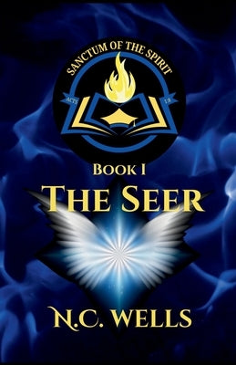 Sanctum of the Spirit - Book I: The Seer by Wells, N. C.