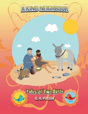 A Kind Neighbour: Tales of Two Birds by Forson, R. B.