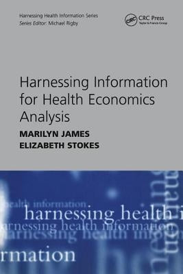 Harnessing Information for Health Economics Analysis by James, Marilyn