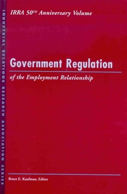 Government Regulation of the: Employment Relationship by Kaufman, Bruce E.