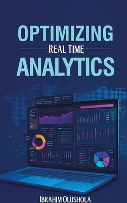 Optimizing Real-Time Analytics by Olushola, Ibrahim