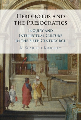 Herodotus and the Presocratics by Kingsley, K. Scarlett
