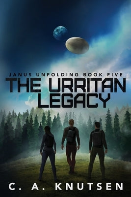 The Urritan Legacy: Book Five of the Janus Unfolding Series by Knutsen, C. a.