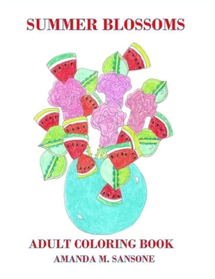 Summer Blossoms: Adult Coloring Book by Sansone, Amanda M.