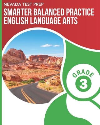 NEVADA TEST PREP Smarter Balanced Practice English Language Arts Grade 3: Practice for the Smarter Balanced (SBAC) ELA Assessments by Hawas, D.