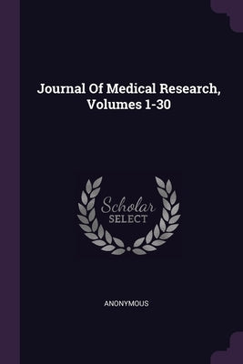 Journal Of Medical Research, Volumes 1-30 by Anonymous