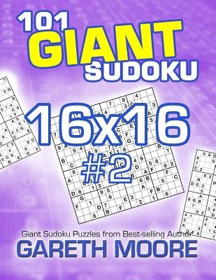 101 Giant Sudoku 16x16 #2 by Moore, Gareth