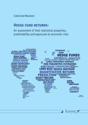 Hedge Fund Returns: An Assessment of Their Statistical Properties, Predictability and Exposures to Economic Risks by Wegener, Christian