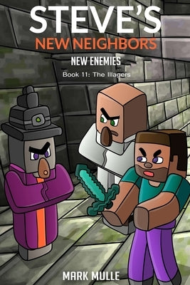 Steve's New Neighbors - New Enemies Book 11: Illagers by Mulle, Mark