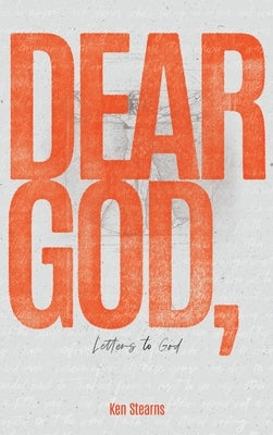 Dear God: Letters to God by Stearns, Ken