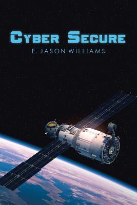 Cyber Secure by Williams, E. Jason