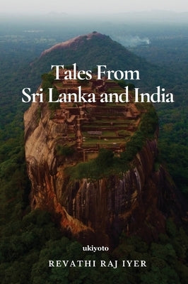 Tales from Sri Lanka and India by Revathi Raj Iyer