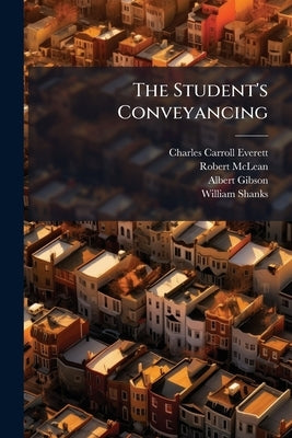 The Student's Conveyancing by Everett, Charles Carroll