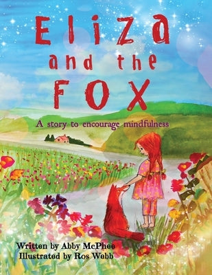 Eliza and The Fox: A Story to Encourage Mindfulness by McPhee, Abby