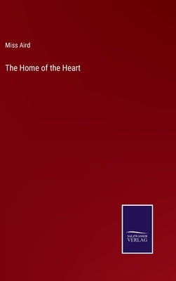The Home of the Heart by Aird