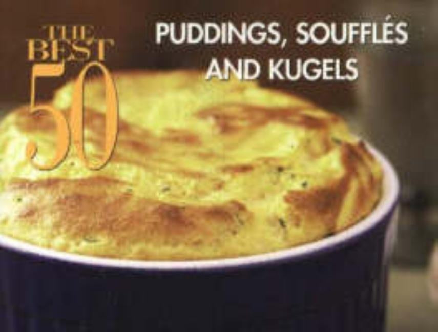The Best 50 Puddings Souffles and Kugels by Meilach, Dona Z.