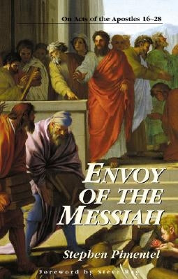 Envoy of the Messiah: On Acts of the Apostles 16-28 by Pimentel, Stephen