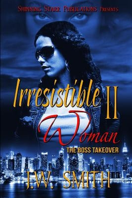 Irresistible Woman II: The Boss Take Over by Rose, Ernestine